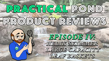 Practical Pond Product Reviews: Ep 4 - Helix Skimmer Large Capacity Leaf Baskets