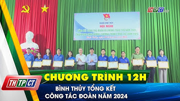 Bình Thủy tổng kết công tác Đoàn năm 2024 | Cần Thơ TV