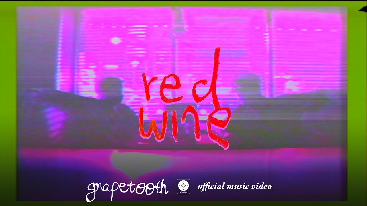 Grapetooth Red Wine [OFFICIAL MUSIC VIDEO] YouTube