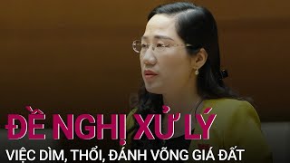 Đại biểu Quốc hội đề nghị xử lý việc 