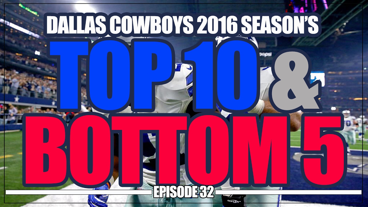 Top 10 Dallas Cowboys of 2016 and Bottom 5 YouTube