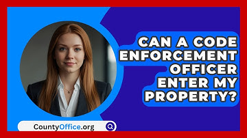 Can A Code Enforcement Officer Enter My Property? - CountyOffice.org