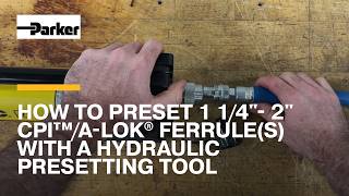 How to Preset 1 1/4- 2 CPI™/A-LOK® Ferrule(s) with a Hydraulic Presetting Tool