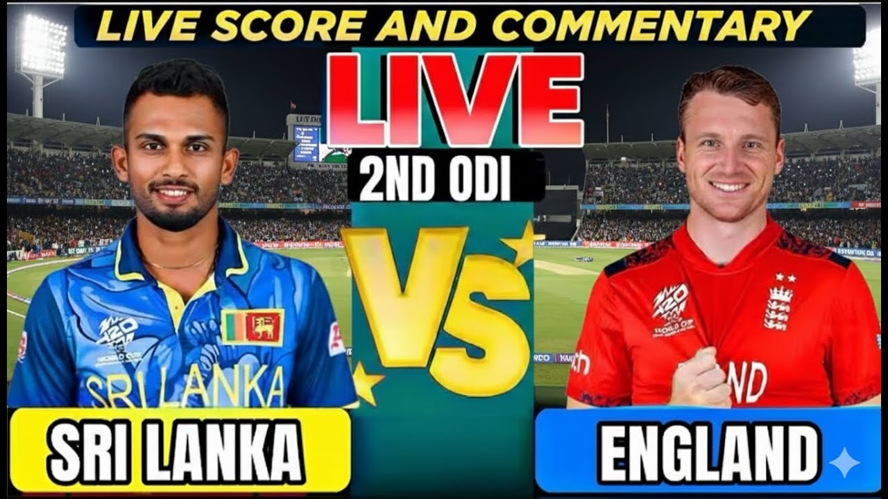 Sri Lanka vs England, 2nd odi Live Score & Commentary | SL vs ENG ODI Live Score 2nd odi