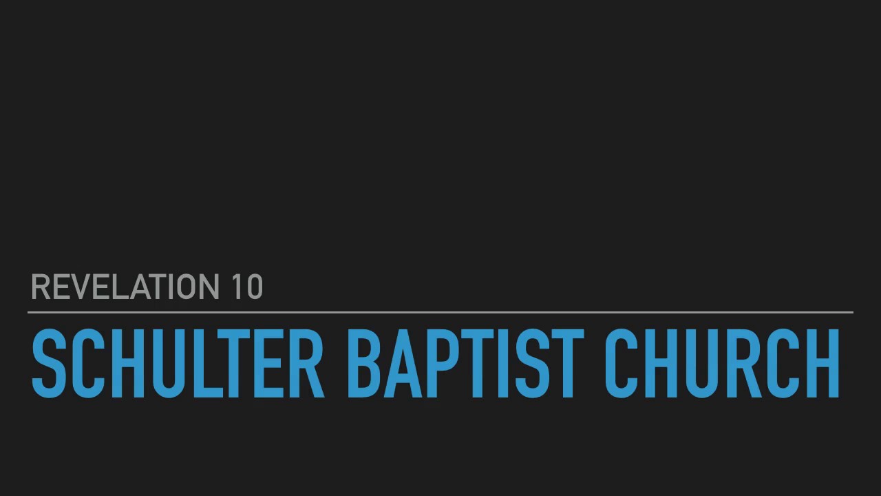 Schulter Baptist Church Revelation 10 YouTube