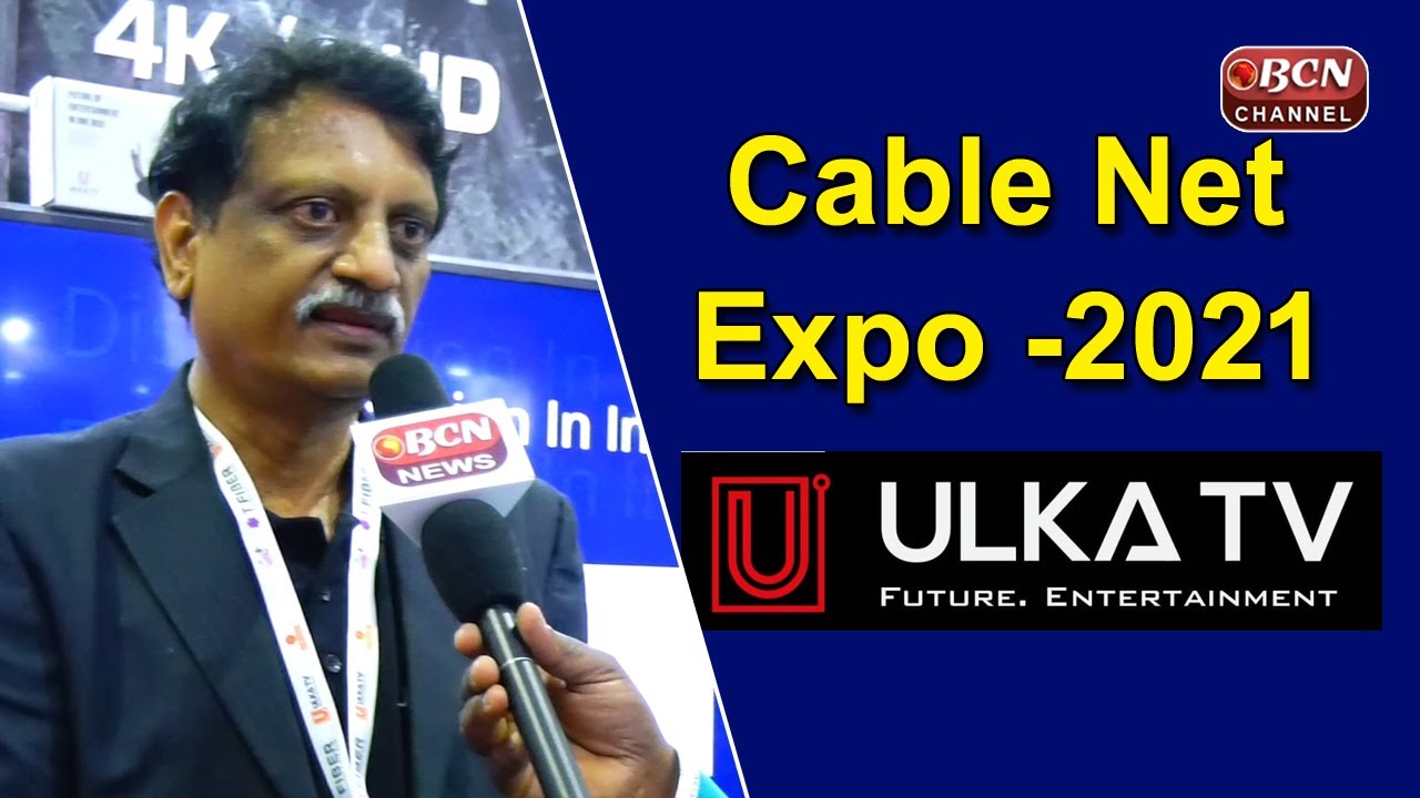 Cable Net Expo 2021 Highlights | ULKA TV IPTV Subscription Provider Across India | Bcn Channel