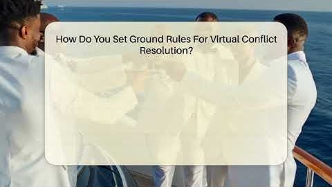 How Do You Set Ground Rules For Virtual Conflict Resolution? - Everyday-Networking