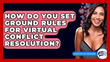 How Do You Set Ground Rules For Virtual Conflict Resolution? - Everyday-Networking