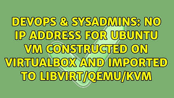 No IP address for Ubuntu VM constructed on VirtualBox and imported to libvirt/qemu/kvm