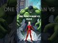 One Punch Man Fight with  Hulk