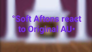 °||Soft Aftons react to Original AU||My AU|| FNAF||Part 3/?? || My ships||Afton family||° by 🥀it's Iris 🐺 1,666 views 1 year ago 1 minute, 3 seconds