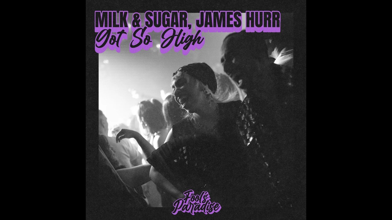 Milk & Sugar, James Hurr - Got So High (Extended Mix) adlı videoyu YouTube'da izle Milk & Sugar, James Hurr - Got So High (Extended Mix) adlı videoyu YouTube'da izle