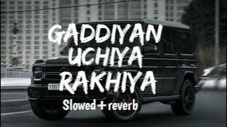 Gaddiyan Uchiya Rakhiya [slowed reverb] Oh Gaddiyan Uchiyan Rakhiya, Naran Bohot Jatt De Picchhe aa