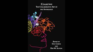 Collective: The Collaborative Art of the Anthology - Launch