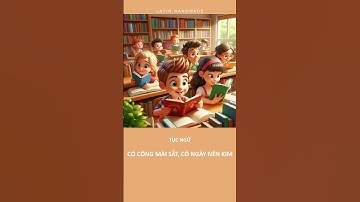 Ca dao tục ngữ - CÓ CÔNG MÀI SẮT, CÓ NGÀY NÊN KIM #cadaotucnguvietnam