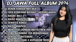 Download lagu DJ JAWA FULL ALBUM TERBARU 2026 DJ DENOK KONSER NDX AKA🎵DJ NEGORO ANGIN🎵DJ RASAH BALI 2🎵