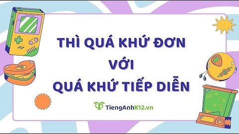 Tiếng Anh 10 (Global Success) - Unit 4: Past simple vs. past continuous with when and while