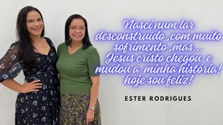 Ester Rodrigues - Testemunho que edifica #22