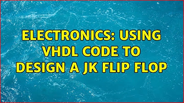 Electronics: Using VHDL code to design a JK Flip Flop (2 Solutions!!)