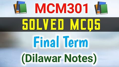 MCM301 Solved MCQs Mega File | MCM301 Solved MCQs For Final Term | MCM301 MCQs Preparation