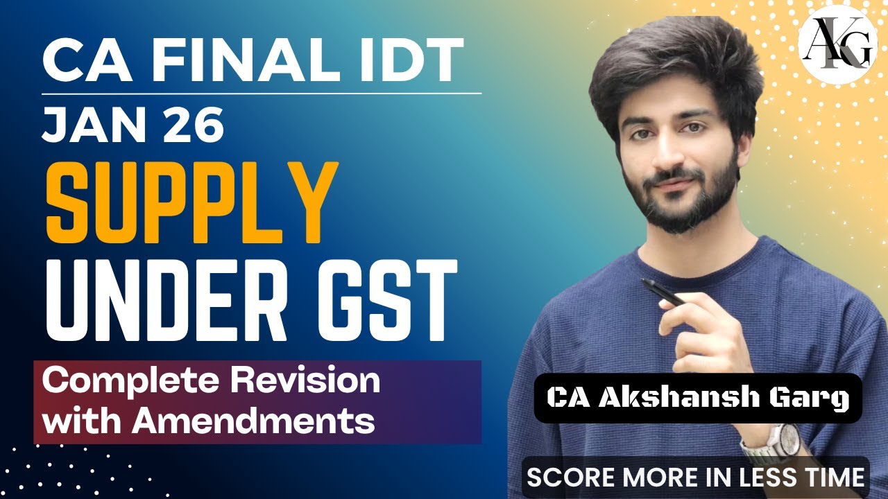 Supply under GST | Complete Revision | CA Final IDT Revision Jan'26 | CA Akshansh Garg
