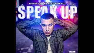Rappin Carlos Speak Up Feat Kaye Fox NEW SONG