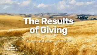 The Results of Giving | New Testament Giving - Lesson 5