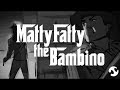 Matty the fatty bambino  audio recording