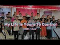My Life Is Yours To Control | EBBC Choir