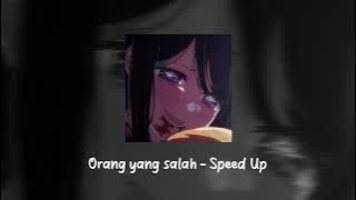 Orang Yang Salah - Speed Up