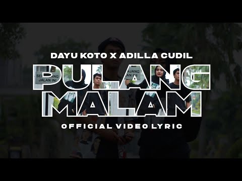 PULANG MALAM DAYU KOTO X ADILLA CUDIL