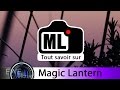 Tout savoir sur magic lantern