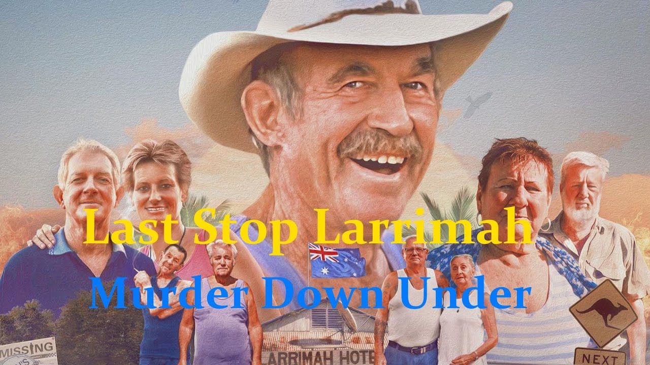 Last Stop Larrimah Murder Down Under Oct 8, 2023 Documentary/Crime