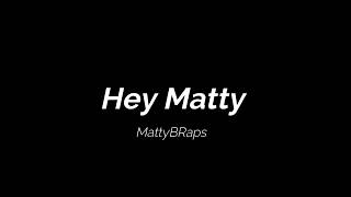 MattyBRaps Hey Matty Lyrics