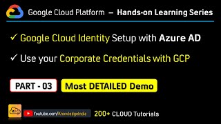 Part 3 - Google Cloud Identity | Setup & Federation with Azure AD | Corporate Credentials with GCP