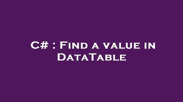 C# : Find a value in DataTable