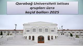 Qarabağ Universiteti Ixtisas Qrupları Üzrə Keçid Balları 2025
