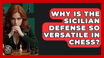 Why Is The Sicilian Defense So Versatile In Chess? - The Chess Codex