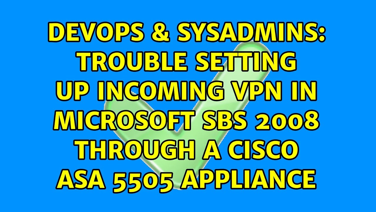 Trouble setting up VPN in Microsoft SBS 2008 through a Cisco
