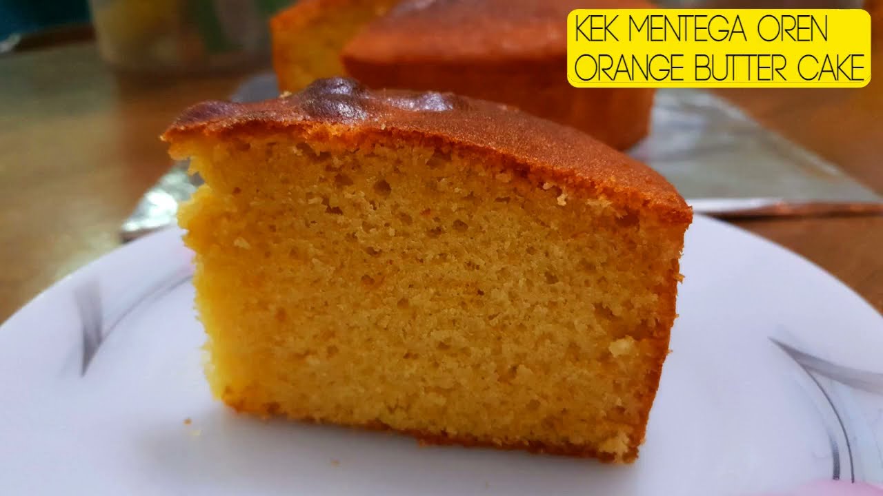 Kek Mentega Oren Moist Tekstur Bagus Moist Orange Butter Cake Fine Texture Dapur 2020 Youtube