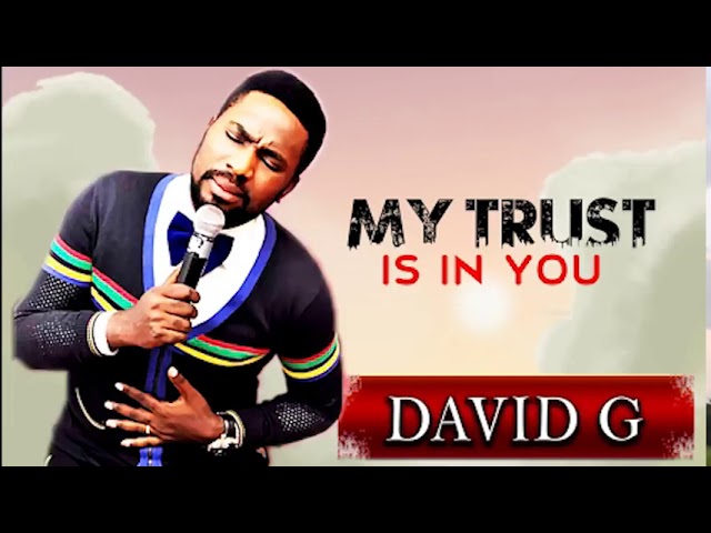 David G   My Trust is in You    Nonstop Morning Devotion Worship Songs   Nigerian Gospel Music