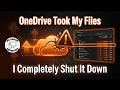 OneDrive Took My Files So I Completely Shut It Down (No More Background Uploads)