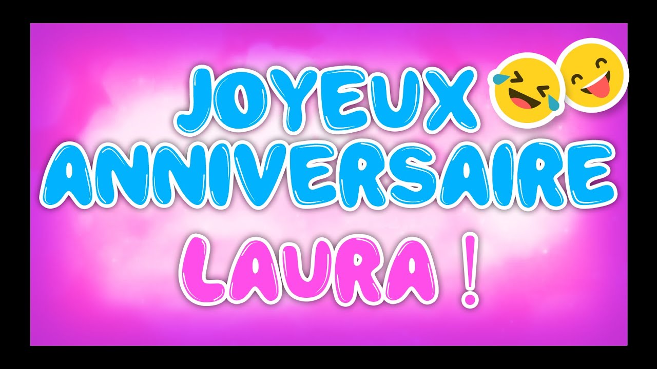 Joyeux Anniversaire Laura Happy Birthday Youtube
