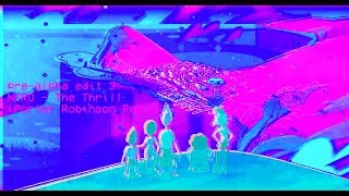 pre-alpha edit 3: NERO - The Thrill (Porter Robinson Remix)