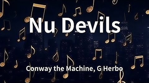 Conway the Machine, G Herbo - Nu Devils (Lyrics)