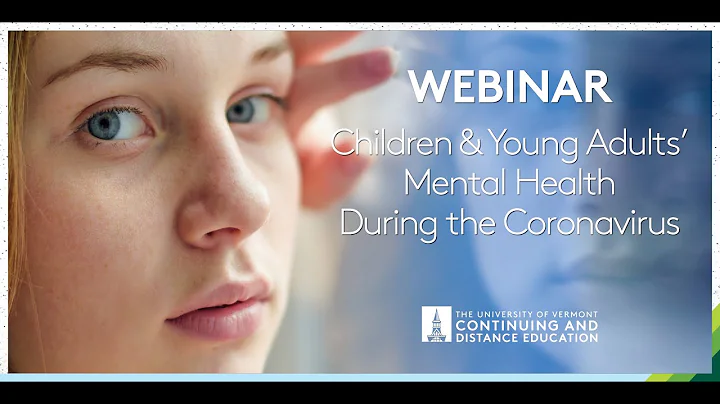 Children and Young Adults' Mental Health During the Coronavirus Pandemic Webinar