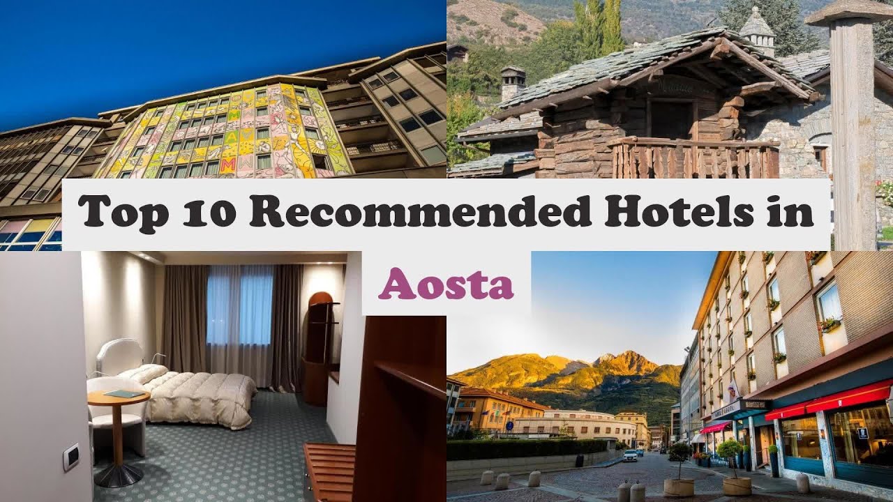Top 10 Recommended Hotels In Aosta | Best Hotels In Aosta