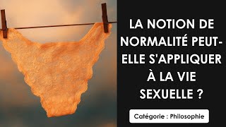 Philosophie: La notion de normalité peut-elle s'appliquer à la vie sexuelle ? (dissertation)