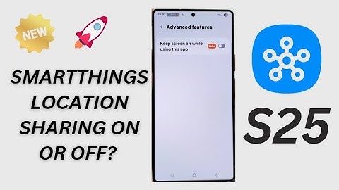 📍 Galaxy S25/S25 Ultra: Turn Location Sharing On or Off in SmartThings Instantly!