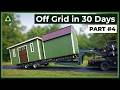 Going Off Grid in 30 Days - Part 4